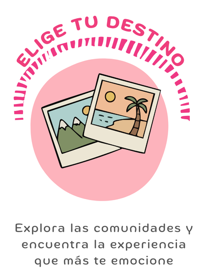 Elige tu destino: explora las comunidades y encuentra la experiencia que más te emocione.